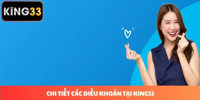 Chi tiết các điều khoản tại King33