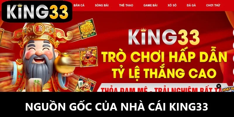 Giới thiệu King33 về nguồn gốc