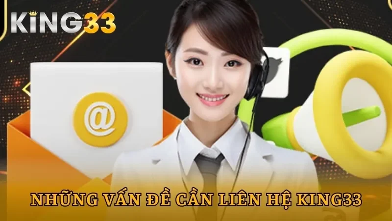 Những vấn đề hội viên cần liên hệ King33