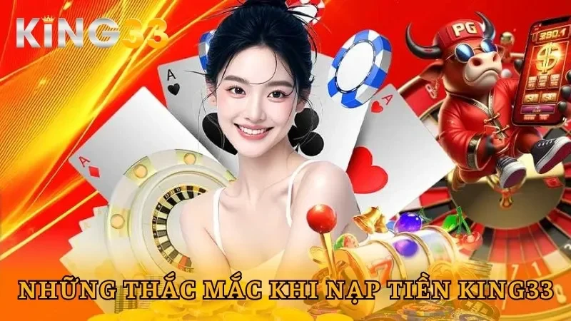 Một vài câu hỏi khi nạp tiền King33