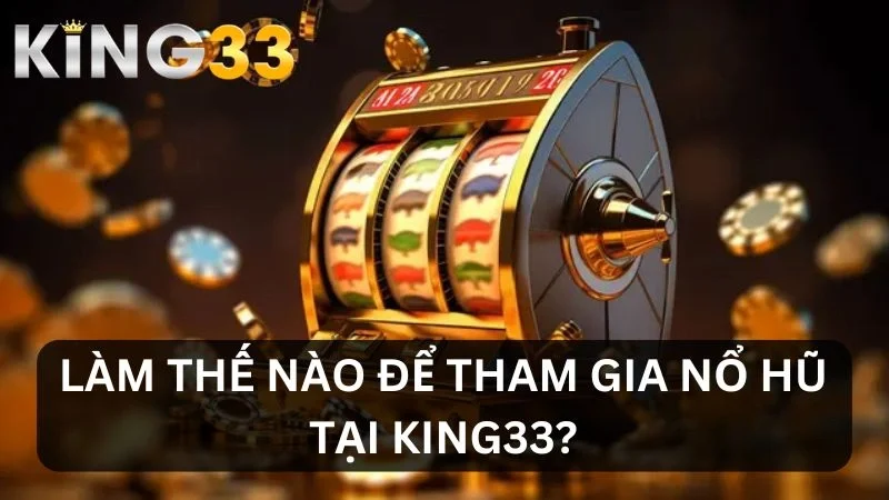 Cách tham gia game nổ hũ