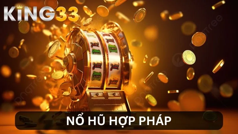 Nổ Hũ Hợp Pháp – Trải Nghiệm Giải Trí Đẳng Cấp Và An Toàn