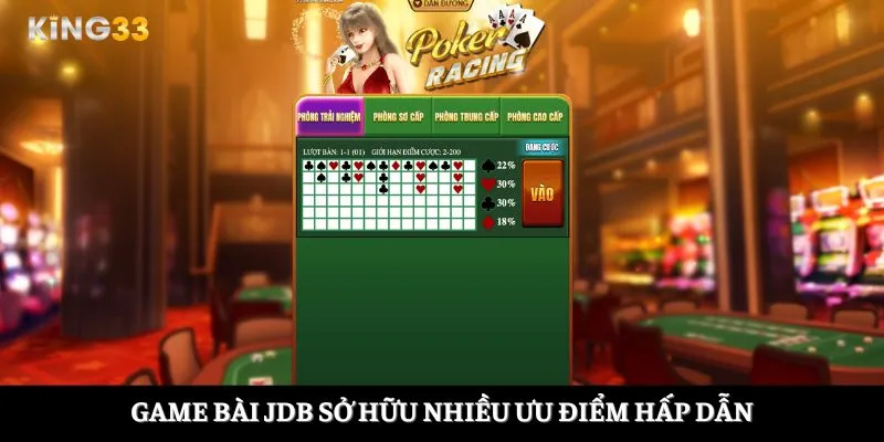 Game bài JDB sở hữu nhiều ưu điểm hấp dẫn