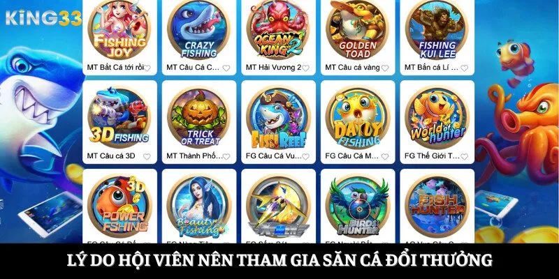 Lý do hội viên nên tham gia săn cá đổi thưởng