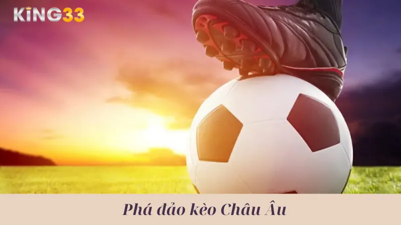 Phá đảo kèo châu âu