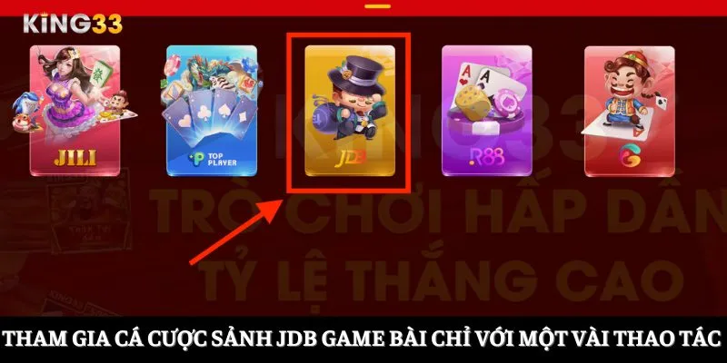 Tham gia cá cược sảnh JDB game bài chỉ với một vài thao tác 